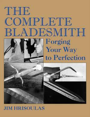 The Complete Bladesmith de Jim Hrisoulas