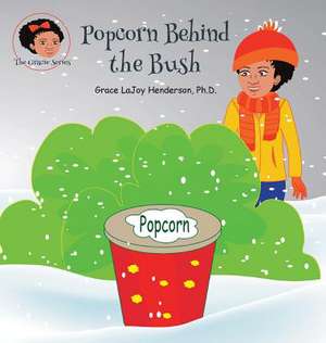 Popcorn Behind the Bush de Grace Lajoy Henderson