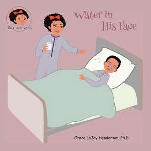 Water in His Face de Grace Lajoy Henderson