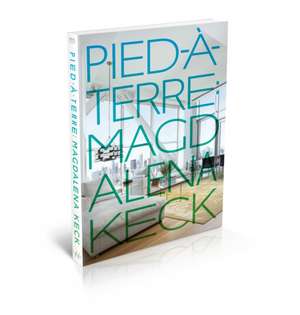 Pied-A-Terre: Interiors of Magdalena Keck de Magdalena Keck