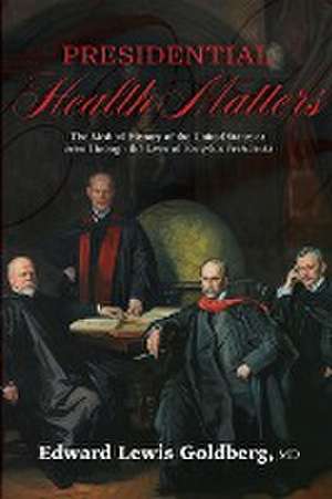 Presidential Health Matters de Edward Lewis Goldberg