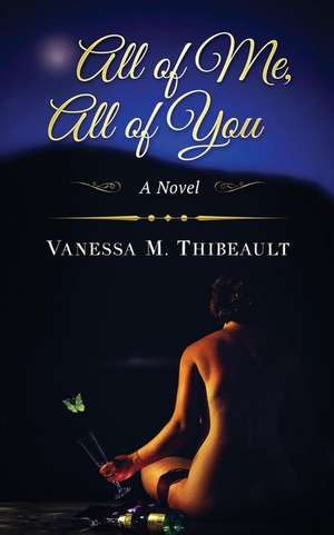 All of Me, All of You de Vanessa M. Thibeault