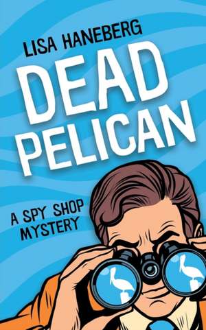 Dead Pelican de Lisa Haneberg