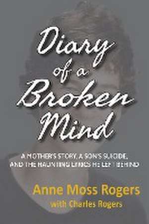 DIARY OF A BROKEN MIND de Anne Moss Rogers