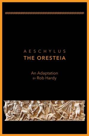 Aeschylus The Oresteia de Rob Hardy