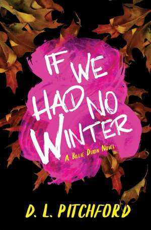 If We Had No Winter de D. L. Pitchford