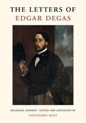 The Letters of Edgar Degas de Theodore Reff