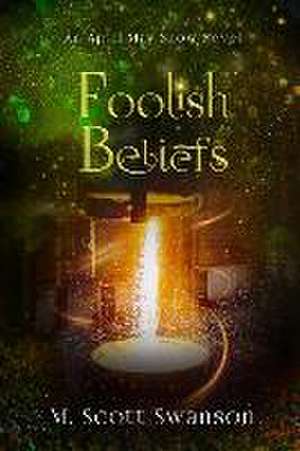 Foolish Beliefs; April May Snow Psychic Mystery Novel #2 de M Scott Swanson