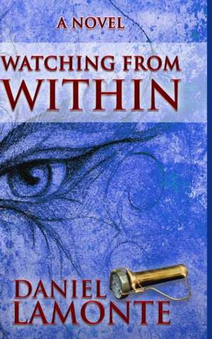 Watching From Within de Daniel LaMonte