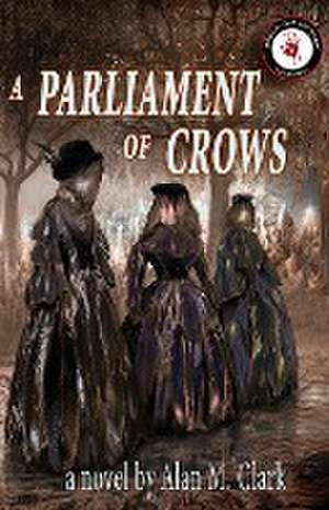 A Parliament of Crows de Alan M Clark