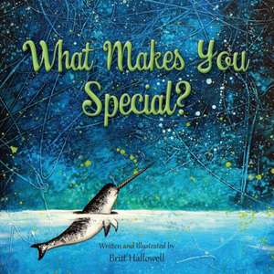 What Makes You Special? de Britt Hallowell