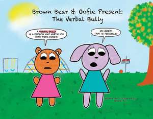 Brown Bear & Oofie Present: The Verbal Bully de Masami S.C.