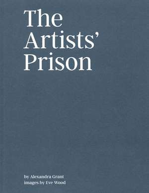 The Artists' Prison de Alexandra Grant