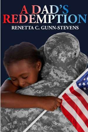 A Dad's Redemption de Renetta Gunn-Stevens