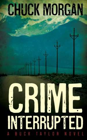 Crime Interrupted de Chuck Morgan