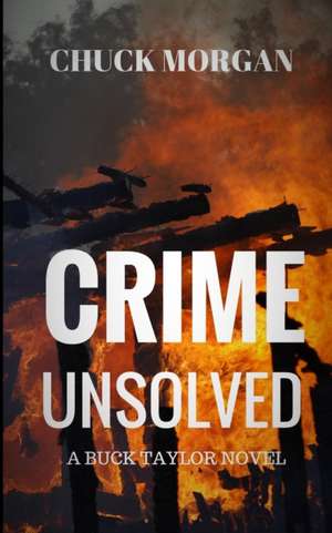 Crime Unsolved de Chuck Morgan