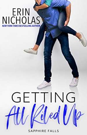 Getting All Riled Up (Sapphire Falls) de Erin Nicholas