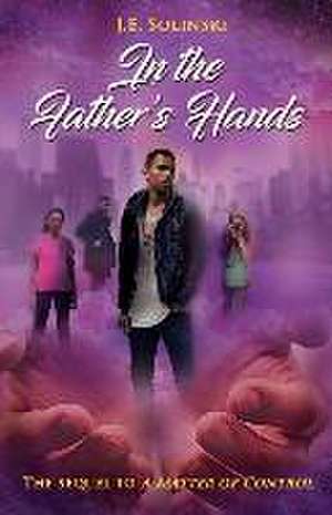 In the Father's Hands de J. E. Solinski