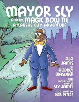 Mayor Sly and the Magic Bow Tie: A Kansas City Adventure de Aja James