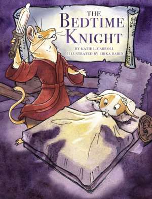 The Bedtime Knight de Katie L. Carroll