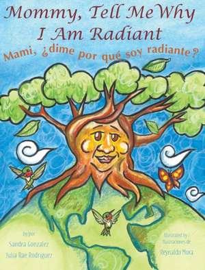 Mommy, Tell Me Why I Am Radiant de Sandra Gonzalez