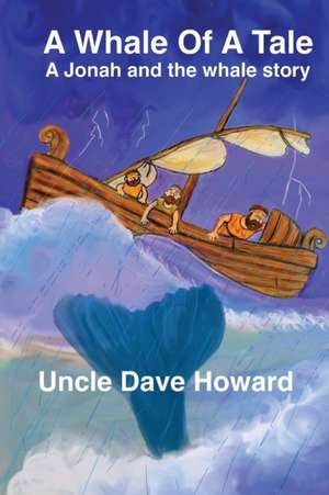 A Whale of a Tale: A Jonah and the Whale story de Uncle Dave Howard