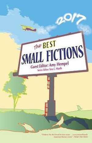 The Best Small Fictions 2017 de Amy Hempel