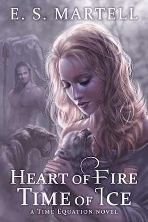 Heart of Fire Time of Ice de Eric S. Martell