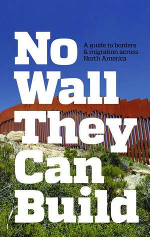 No Wall They Can Build de Crimethinc Ex-Worker's Collective