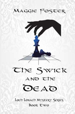 The Swick and the Dead de Maggie Foster