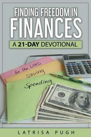 Finding Freedom in Finances: A 21-Day Devotional de Jan Brakefield