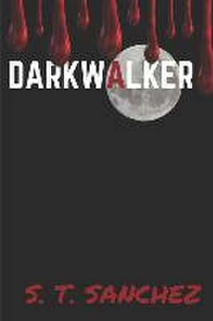 Darkwalker de S. T. Sanchez