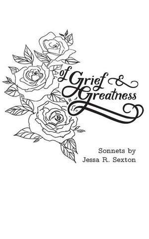 Of Grief and Greatness de Jessa R. Sexton