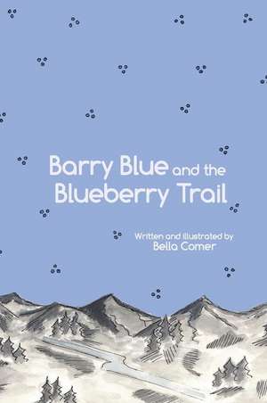 Barry Blue and the Blueberry Trail de Bella Comer