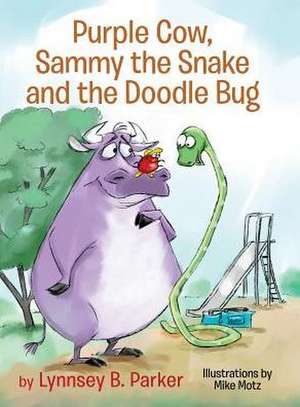 Purple Cow, Sammy the Snake and the Doodle Bug de Lynnsey B. Parker