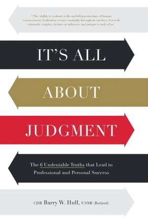 It's All About Judgment de Usnr (Retired) Cdr Barry W. Hull