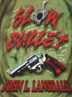 Slow Bullet de John L. Lansdale