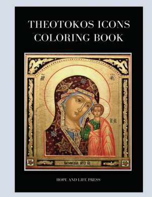 Theotokos Icons Coloring Book de Hope and Life Press