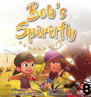 Bob's Spiritfly de Laura Kristi Cronin