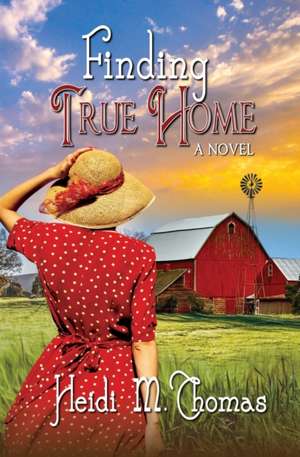 Finding True Home de Heidi M Thomas