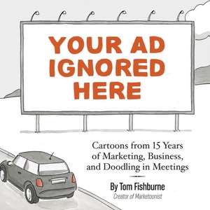 Your Ad Ignored Here de Tom Fishburne