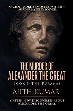 The Murder of Alexander the Great de Ajith Kumar