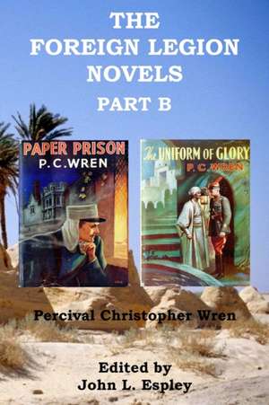 The Foreign Legion Novels Part B de Percival Christopher Wren