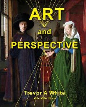 Art and Perspective de Trevor A White