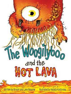 The Woogilyboo and the Hot Lava de Bryson Reaume