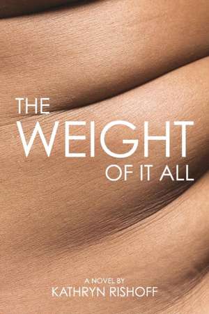 The Weight of it All de Kathryn Rishoff