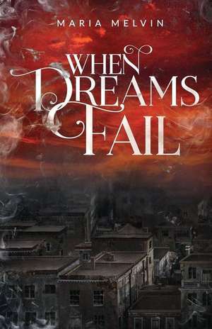 When Dreams Fail de Maria Melvin