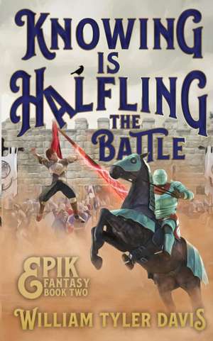 Knowing is Halfling the Battle de William Tyler Davis