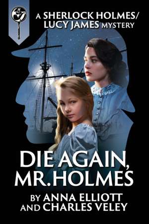 Die Again, Mr. Holmes de Anna Elliott