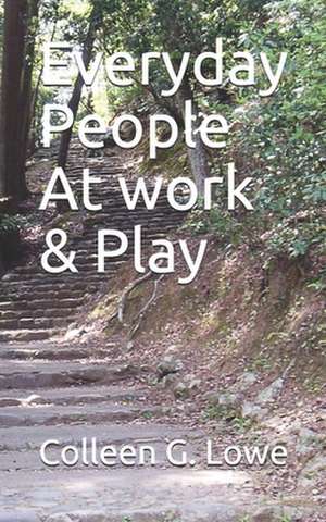 Everyday People At work & Play de Colleen G. Lowe